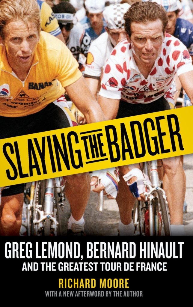 Slaying the Badger: Greg LeMond, Bernard Hinault, and the Greatest Tour de France