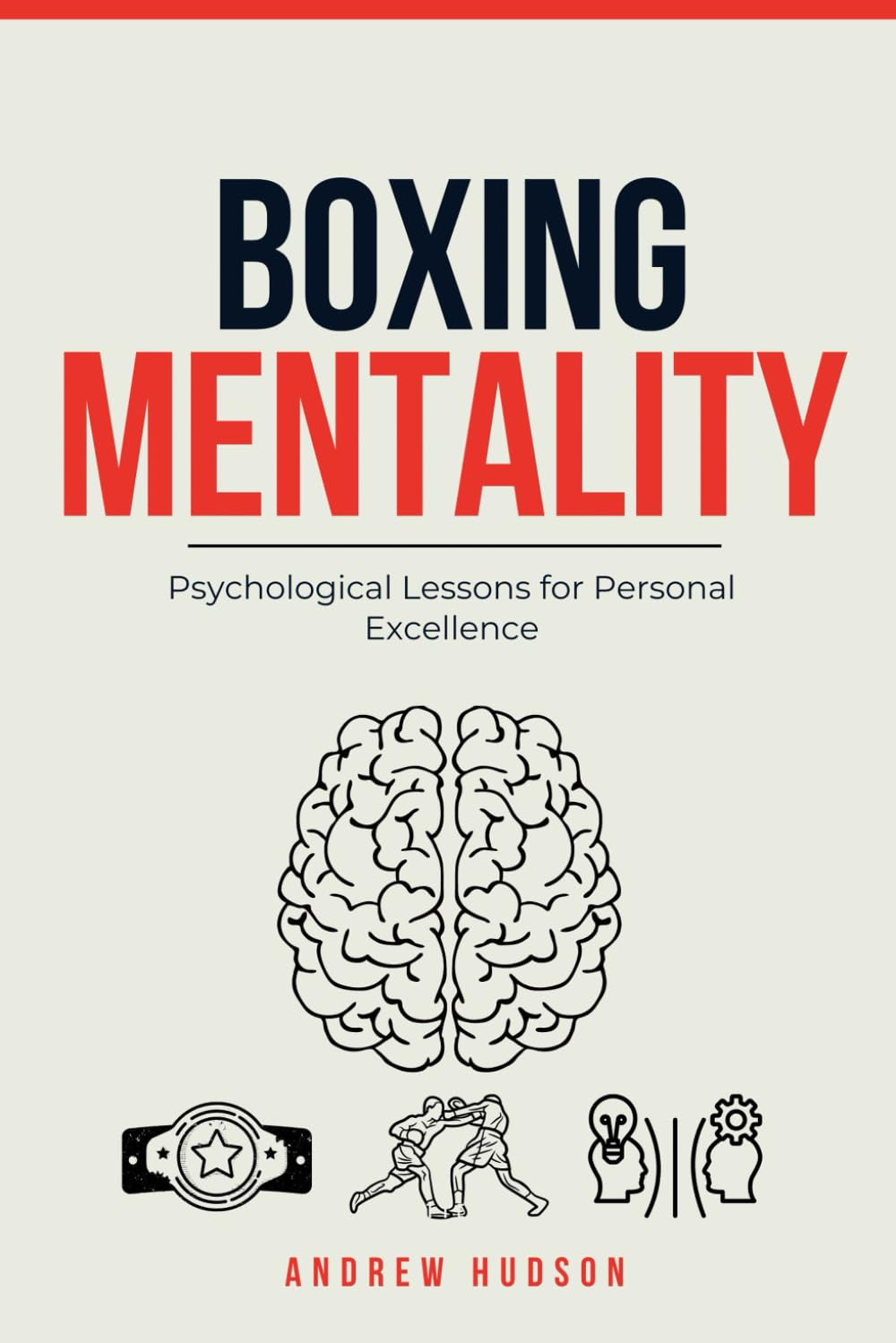 Boxing Mentality: Psychological Lessons for Personal Excellence 
