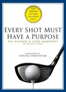 Every Shot Must Have a Purpose: How GOLF54 Can Make You a Better Player by Pia Nilsson and Lynn Marriott