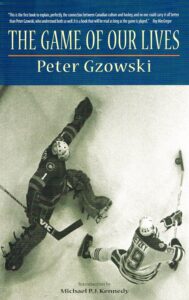 The Game of Our Lives by Peter Gzowski