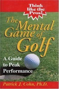 The Mental Game of Golf by Dr. Patrick Cohn