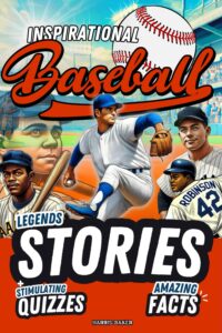Baseball book for kids 9-12: Inspirational Legends Stories, Facts and Trivia for Heroic Boys