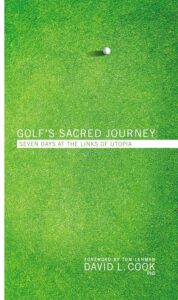 Golf’s Sacred Journey: Seven Days at the Links of Utopia by David L. Cook