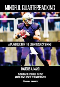 Mindful Quarterbacking: A Playbook for the Quarterback's Mind 