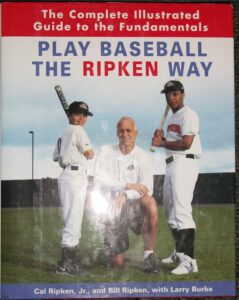 Play Baseball the Ripken Way: The Complete Illustrated Guide to the Fundamentals 