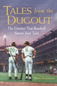 Tales from the Dugout : The Greatest True Baseball Stories Ever Told
