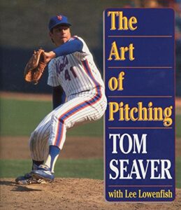 The Art of Pitching by Tom Seaver