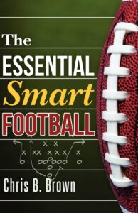 The Essential Smart Football by Chris B. Brown