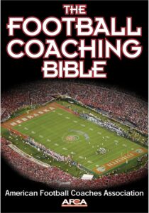 The Football Coaching Bible by American Football Coaches Association