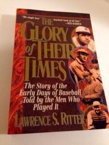 The Glory of Their Times by Lawrence S. Ritter