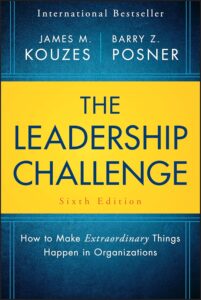 The Leadership Challenge: How to Make Extraordinary Things Happen in Organizations by James M. Kouzes and Barry Z. Posner