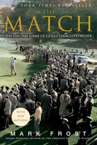 The Match: The Day the Game of Golf Changed Forever by Mark Frost