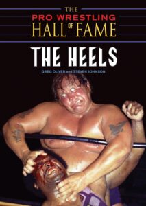 The Pro Wrestling Hall of Fame: The Heels" by Greg Oliver and Steven Johnson