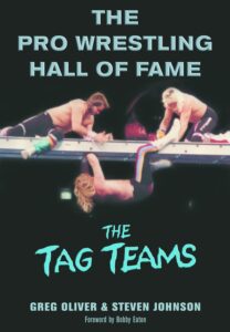 The Pro Wrestling Hall of Fame: The Tag Teams" by Greg Oliver and Steven Johnson