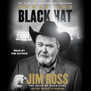 Under the Black Hat: My Life in the WWE and Beyond" by Jim Ross