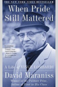 When Pride Still Mattered: A Life of Vince Lombardi by David Maraniss